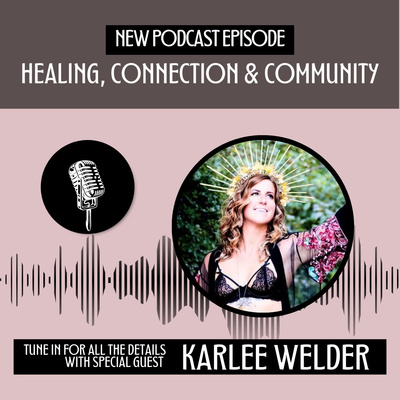 The Road to Healing, Connection & Community Podcast Interview with Karlee Rose