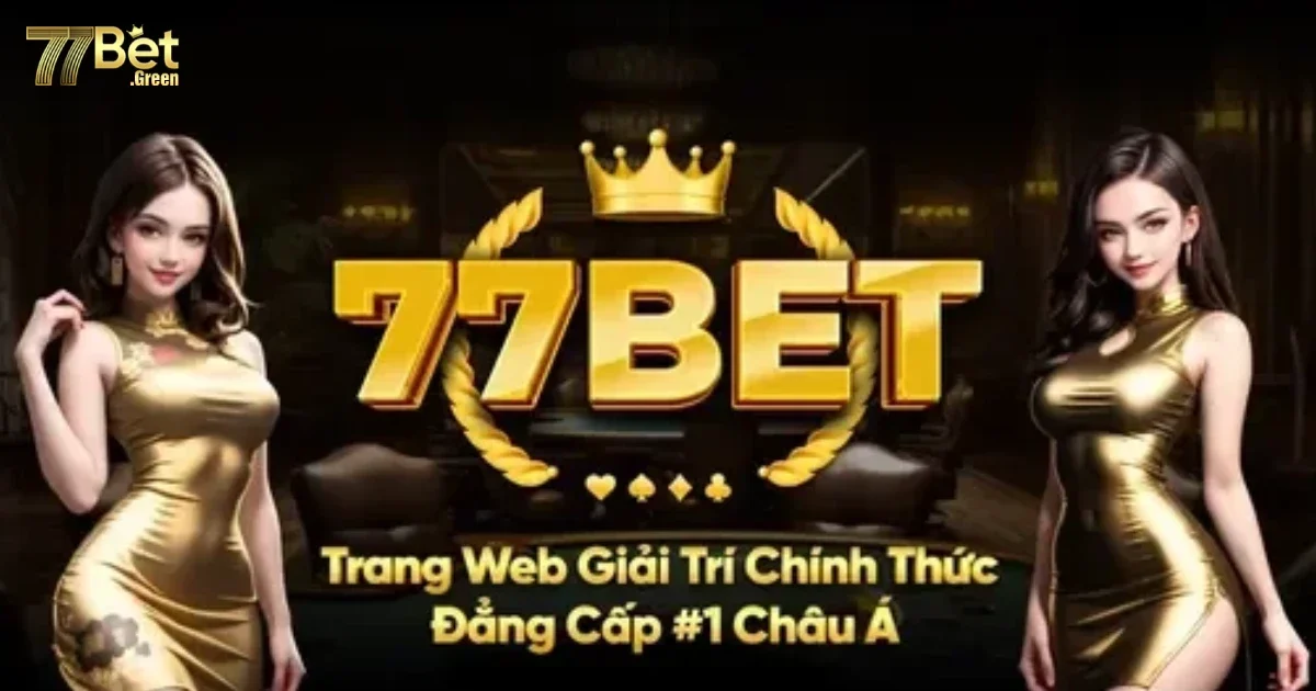77Bet - Nhà Cái Cá Cược Casino Trực Tuyến Uy Tín Số 1