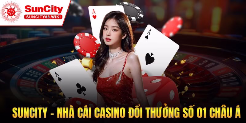Suncity | Link Vào Suncity88 - Sân Chơi Casino TOP 01 Châu Á