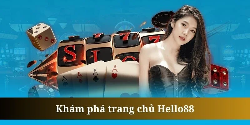 Trang Chủ Hello88 - Top Sản Phẩm Đình Đám Tại Sân Chơi