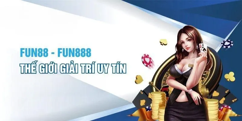 FUN88 - Nhà Cái Giải Trí Cá Cược Đứng Đầu Châu Á 2025