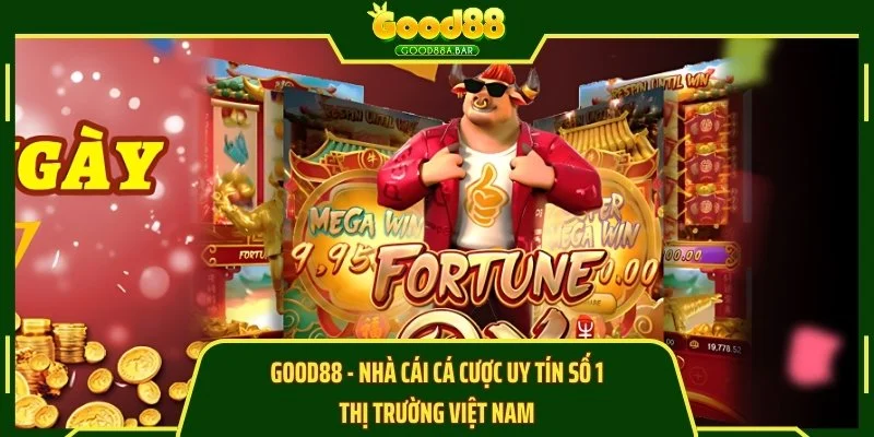 GOOD88 - Nhà Cái Cá Cược Uy Tín Số 1 Thị Trường Việt Nam