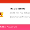 Nhà Cái Nohu90's profile on Product Hunt | Product Hunt