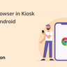 Android Chrome kiosk mode