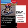 E-BOOK GRÁTIS FAÇA UM IRONMAN TREINANDO 12H POR SEMANA (16 SEMANAS)