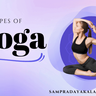 Types Of Yoga: A Guide To 11 Different Styles