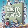 🤖​ Lanzamiento libro infantil - 𝗠𝗨𝗖𝗛𝗢𝗦 𝗥𝗢𝗕𝗢𝗧𝗦, 𝗠𝗨𝗖𝗛𝗢𝗦 𝗖𝗨𝗘𝗡𝗧𝗢𝗦 🤖