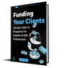 Free Download: The Path to Prosperity for Coaches & Agencies-Funding Your Clients & Grow By 50%