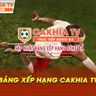 Bảng Xếp Hạng Cakhia TV Thu Hút Nhiều Anh Em Đam Mê