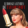 Le rouge à lèvres de Taylor Swift