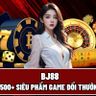 BJ88 🎖️ Nhà Cái Với 500+ Siêu Phẩm Game Đổi Thưởng Đẳng Cấp