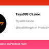 Taya888 Casino's profile on Product Hunt | Product Hunt