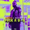 FVCK A 9-5 🖕🏽🔥