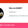 Nhà cái 8KBET's profile on Product Hunt | Product Hunt