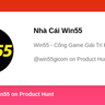 Nhà Cái Win55's profile on Product Hunt | Product Hunt