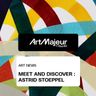 Meet and discover : Astrid Stoeppel