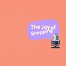 🎙️ The Joy of Shopping Podcast