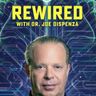 Watch REWIRED by JOE DISPENZA for FREE