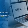 CÁCH VIẾT CONTENT HAY ĐỂ TRỞ THÀNH CÂY VIẾT CHUYÊN NGHIỆP