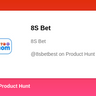 8S Bet's profile on Product Hunt | Product Hunt