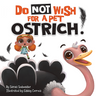 Book 1: Do Not Wish For A Pet Ostrich! 