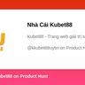 Nhà Cái Kubet88's profile on Product Hunt | Product Hunt