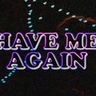 “Have Me Again” Official Lyric Video