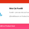 Nhà Cái Fun88's profile on Product Hunt | Product Hunt