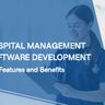 What is Hospital Management System: Key Features and Benefits