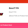 Boss77 PH's profile on Product Hunt | Product Hunt