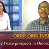OMN :OMN INSIGHT- Peace prospects in Oromia, Ethiopia (FEB 23,2023) - YouTube