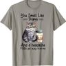 You Smell Like Drama And A Headache Please Get Away From Me T-Shirt