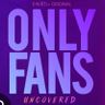 Onlyfans Uncovered