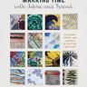 Marking Time with Fabric and Thread: Calendars, Diaries, and Journals within Your Fiber Craft