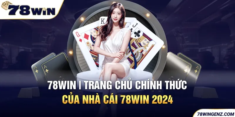 78Win - Đăng Nhập & Đăng Ký 78WIN Casino